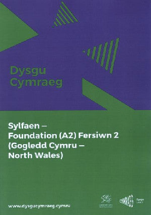 Dysgu Cymraeg: Sylfaen/Foundation (A2) - Gogledd Cymru/North Wales - Fersiwn 2
