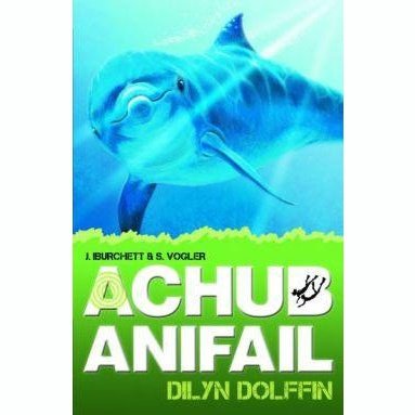 Achub Anifail: Dilyn Dolffin J. Burchett, S Vogler Llyfrau Cymraeg - Anrhegion Cymreig - Crefftau Cymreig - Siop y Pethe
