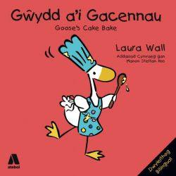 Gŵydd a'i Gacennau / Goose's Cake Bake Llyfrau Cymraeg - Anrhegion Cymreig - Crefftau Cymreig - Siop y Pethe