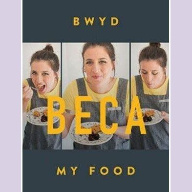 Bwyd Beca / My Food Beca Lyne-Pirkis Llyfrau Cymraeg - Anrhegion Cymreig - Crefftau Cymreig - Siop y Pethe