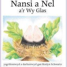 Cyfres Nansi a Nel: Nansi a Nel a'r Wy Glas Roslyn Schwartz Llyfrau Cymraeg - Anrhegion Cymreig - Crefftau Cymreig - Siop y Pethe