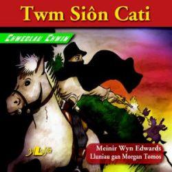 Chwedlau Chwim: Twm Siôn Cati Llyfrau Cymraeg - Anrhegion Cymraeg - Crefftau Cymreig - Siop y Pethe
