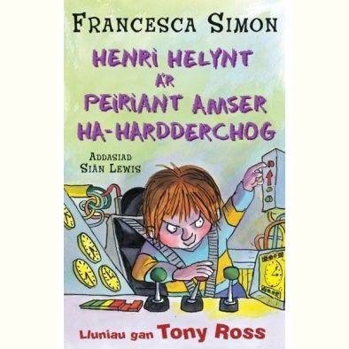 Llyfrau Henri Helynt: Henri Helynt a'r Peiriant Amser Ha-Hardderchog Francesca Simon Welsh books - Welsh Gifts - Welsh Crafts - Siop y Pethe
