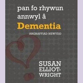 Pan Fo Rhywun Annwyl â Dementia Susan Elliot-Wright Welsh books - Welsh Gifts - Welsh Crafts - Siop y Pethe