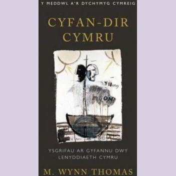 Y Meddwl a'r Dychymyg Cymreig: Cyfan-Dir Cymru - Ysgrifau ar Gyfannu Dwy Lenyddiaeth Cymru M. Wynn Thomas Welsh books - Welsh Gifts - Welsh Crafts - Siop y Pethe
