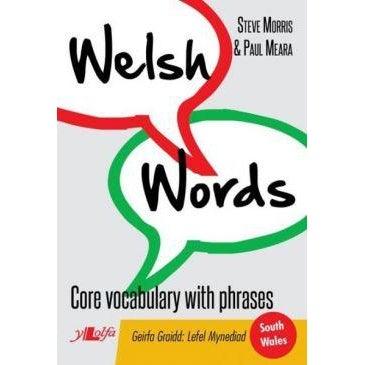 Welsh Words - Geirfa Graidd, Lefel Mynediad (De Cymru/South Wales) Steve Morris, Paul Meara Welsh books - Welsh Gifts - Welsh Crafts - Siop y Pethe