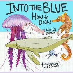 How to Draw: Into the Blue Nicola Davies Welsh books - Welsh Gifts - Welsh Crafts - Siop y Pethe