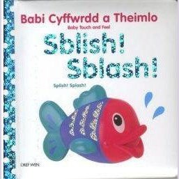 Babi Cyffwrdd a Theimlo: Sblish! Sblash! Llyfrau Cymraeg - Anrhegion Cymraeg - Crefftau Cymreig - Siop y Pethe