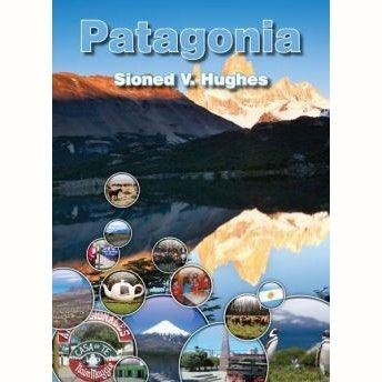 Cyfres Gwledydd y Byd: Patagonia Sioned V. Hughes Llyfrau Cymraeg - Anrhegion Cymreig - Crefftau Cymreig - Siop y Pethe