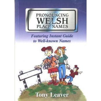 Pronouncing Welsh Place Names Tony Leaver Welsh books - Welsh Gifts - Welsh Crafts - Siop y Pethe