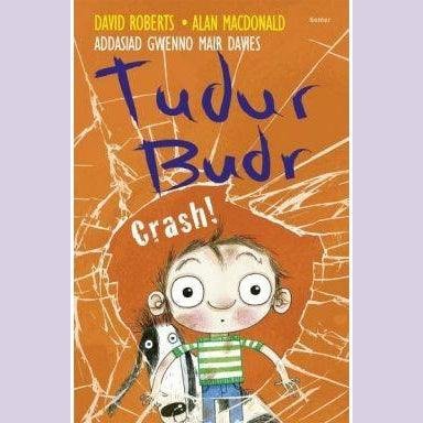 Tudur Budr: Crash! David Roberts Welsh books - Welsh Gifts - Welsh Crafts - Siop y Pethe