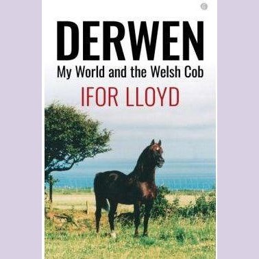 Derwen - My World and the Welsh Cob - Siop y Pethe