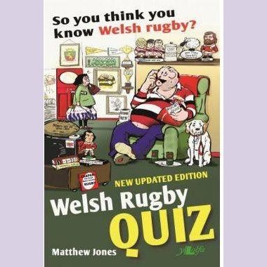 So You Think You Know Welsh Rugby? - Welsh Rugby Quiz Matthew Jones Welsh books - Welsh Gifts - Welsh Crafts - Siop y Pethe