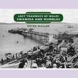 Lost Tramways of Wales: Swansea and Mumbles Welsh books - Welsh Gifts - Welsh Crafts - Siop y Pethe