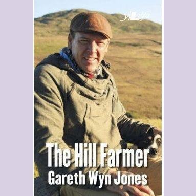 The Hill Farmer - Gareth Wyn Jones Llyfrau Cymraeg - Anrhegion Cymreig - Crefftau Cymreig - Siop y Pethe