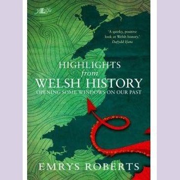 Highlights from Welsh History - Opening Some Windows on Our Past Welsh books - Welsh Gifts - Welsh Crafts - Siop y Pethe