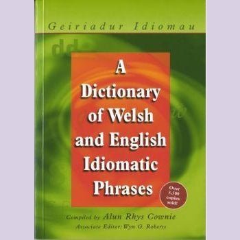 A Dictionary of Welsh and English Idiomatic Phrases/ Geiriadur Idiomau - Siop y Pethe