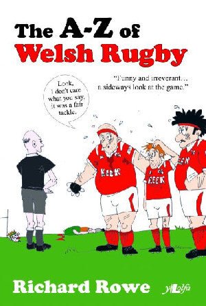 A-Z of Welsh Rugby, The - Richard Rowe - Siop y Pethe
