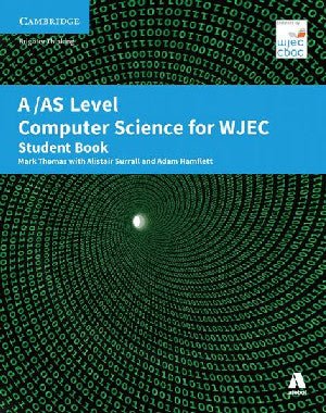 A/AS Level Computer Science for WJEC Student Book - Mark Thomas, Alister Surrall, Adam Hamflett - Siop y Pethe