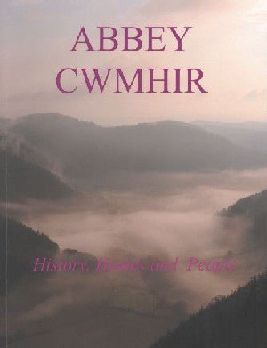 Abaty Cwmhir - Hanes, Cartrefi a Phobl - Roger Coward - Siop y Pethe