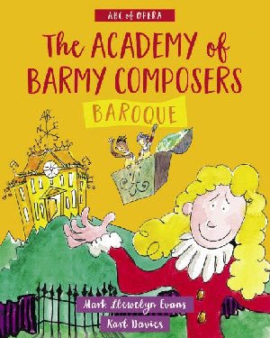 ABC of Opera: Academy of Barmy Composers, The - Baroque - Mark Llewelyn Evans - Siop y Pethe