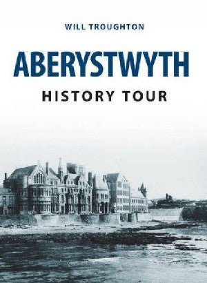 Aberystwyth History Tour - Will Troughton - Siop y Pethe
