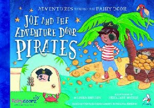Adventures Through the Fairy Door: Joe and the Adventure Door Pirates - Laura Sheldon - Siop y Pethe