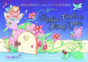 Adventures Through the Fairy Door: Sophie Finds a Fairy Door - Laura Sheldon - Siop y Pethe