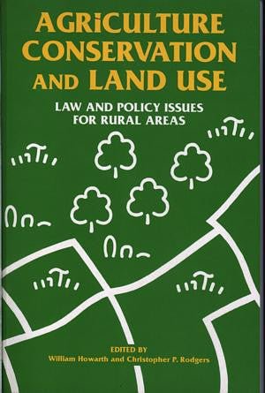 Agriculture, Conservation and Land Use - Law and Policy Issues for Rural Areas - Siop y Pethe