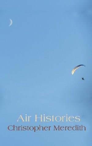 Air Histories - Christopher Meredith - Siop y Pethe