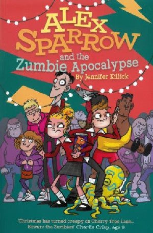 Cyfres Alex Sparrow: Alex Sparrow a'r Zumbie Apocalypse - Jennifer Killick - Siop y Pethe
