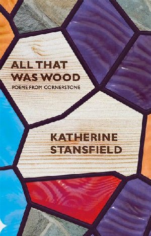 All That was Wood - Katherine Stansfield - Siop y Pethe