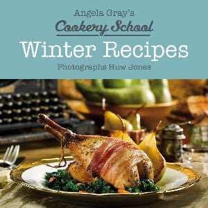 Angela Gray's Cookery School: Winter Recipes - Angela Gray - Siop y Pethe