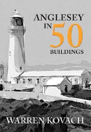 Anglesey in 50 Buildings - Warren Kovach - Siop y Pethe