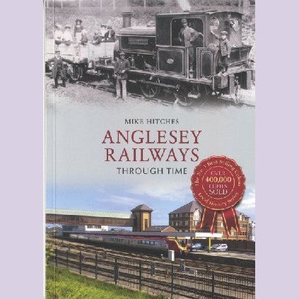 Anglesey Railways Through Time - Mike Hitches - Siop y Pethe