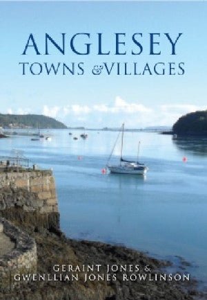 Anglesey Towns & Villages - Geraint Jones, Gwenllian Jones, Rowlinson - Siop y Pethe
