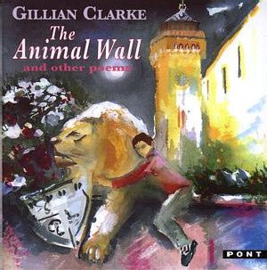 Animal Wall and Other Poems, The - Gillian Clarke - Siop y Pethe