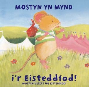 Anturiaethau Mostyn: Mostyn yn Mynd i'r Eisteddfod!/Mostyn Visits the Eisteddfod! - Catrin Hughes - Siop y Pethe
