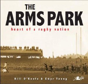 Arms Park, The - Heart of a Rugby Nation - Bill O'Keefe, Emyr Young - Siop y Pethe