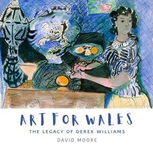 Art for Wales - The Legacy of Derek Williams - David Moore - Siop y Pethe