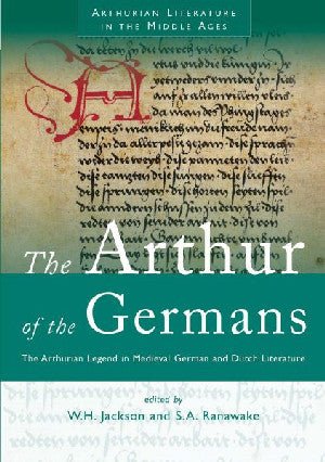Arthur of the Germans, The - The Arthurian Legend in Medieval German and Dutch Literature - Siop y Pethe