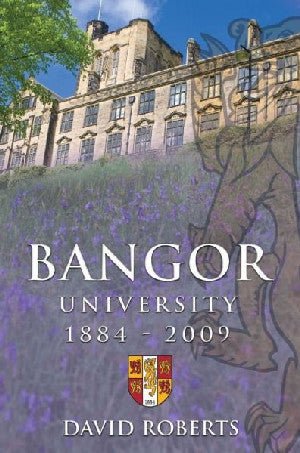 Prifysgol Bangor, 1884-2009 - David Roberts - Siop y Pethe