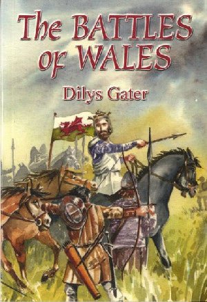 Battles of Wales , The - Dilys Gater - Siop y Pethe