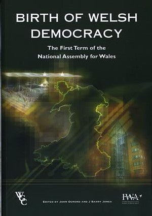Birth of Welsh Democracy - The First Term of the National Assembly for Wales - Siop y Pethe