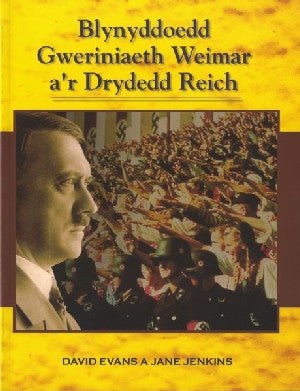 Blynyddoedd Gweriniaeth Weimar a'r Drydedd Reich - David Evans, Jane Jenkins - Siop y Pethe