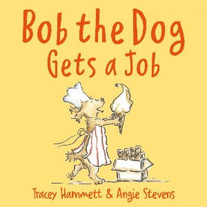 Bob the Dog Gets a Job - Tracey Hammett - Siop y Pethe