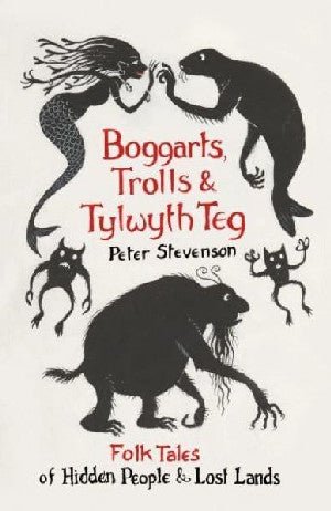 Boggarts, Trolls and Tylwyth Teg - Peter Stevenson - Siop y Pethe
