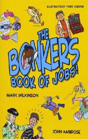 Bonkers Book of Jobs, The - Mark Wilkinson, John Ambrose - Siop y Pethe