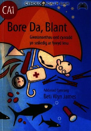 Bore Da Blant - Gwasanaethau Oed Cynradd yn Seiliedig ar Fywyd Iesu - Heather Butler - Siop y Pethe