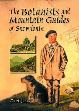 Botanists and Mountain Guides of Eryri, The - Dewi Jones - Siop y Pethe